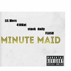 Minute Maid remix ft stackdaily, 410kut Flash