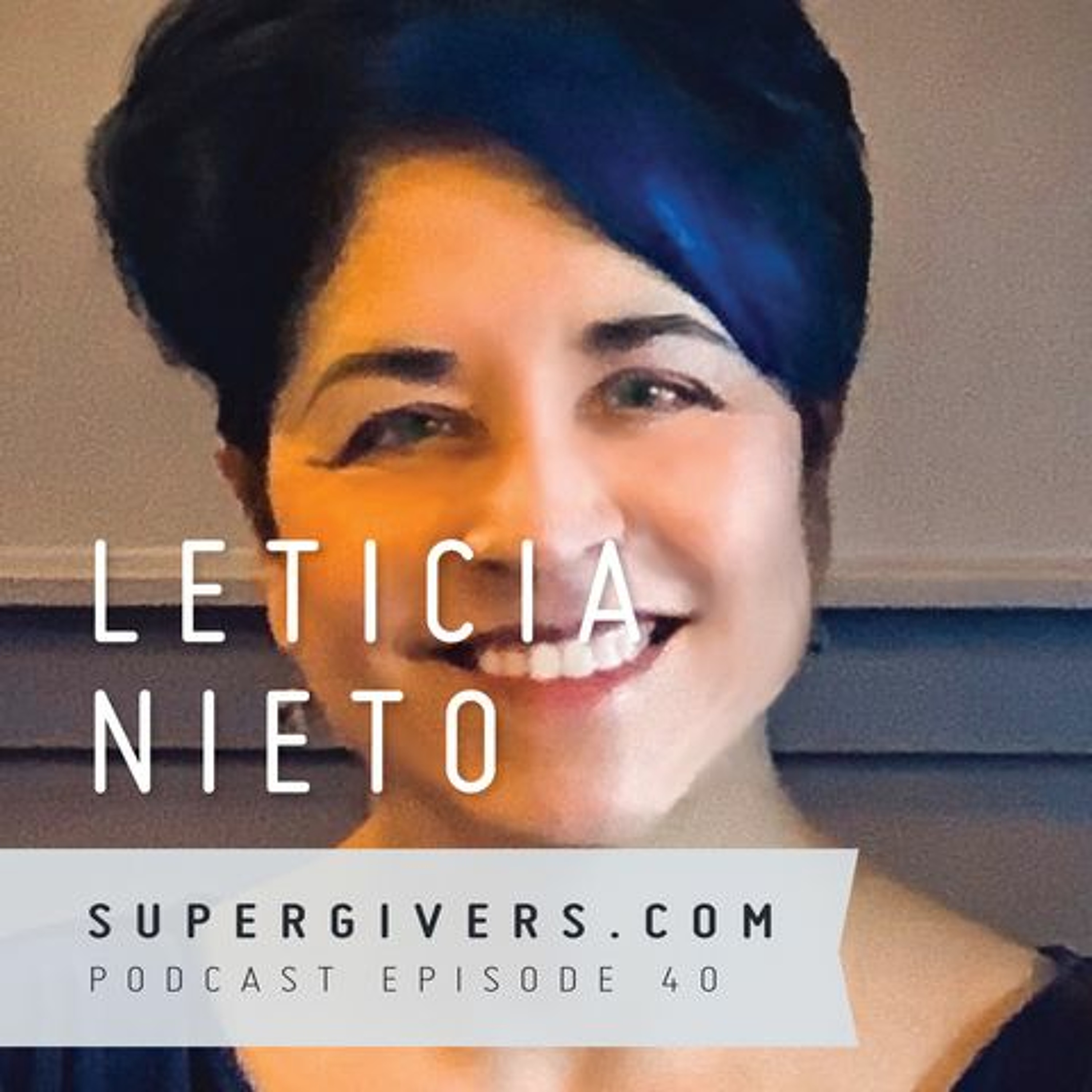 Supergivers 040 Leticia Nieto - Can We All Be Liberated From Oppression?! episode artwork