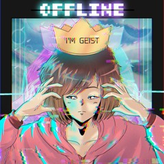 Offline (Prod. I'm Geist x TNVR)
