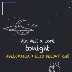 TONIGHT (ABELOMANIA x ELIO DEEJAY REMIX)