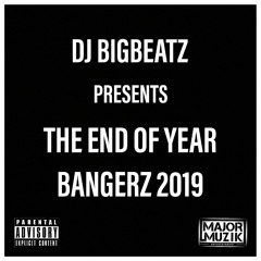 DJ BIGBEATZ PRESENTS THE END OF THE YEAR BANGERZ 2019 MIX
