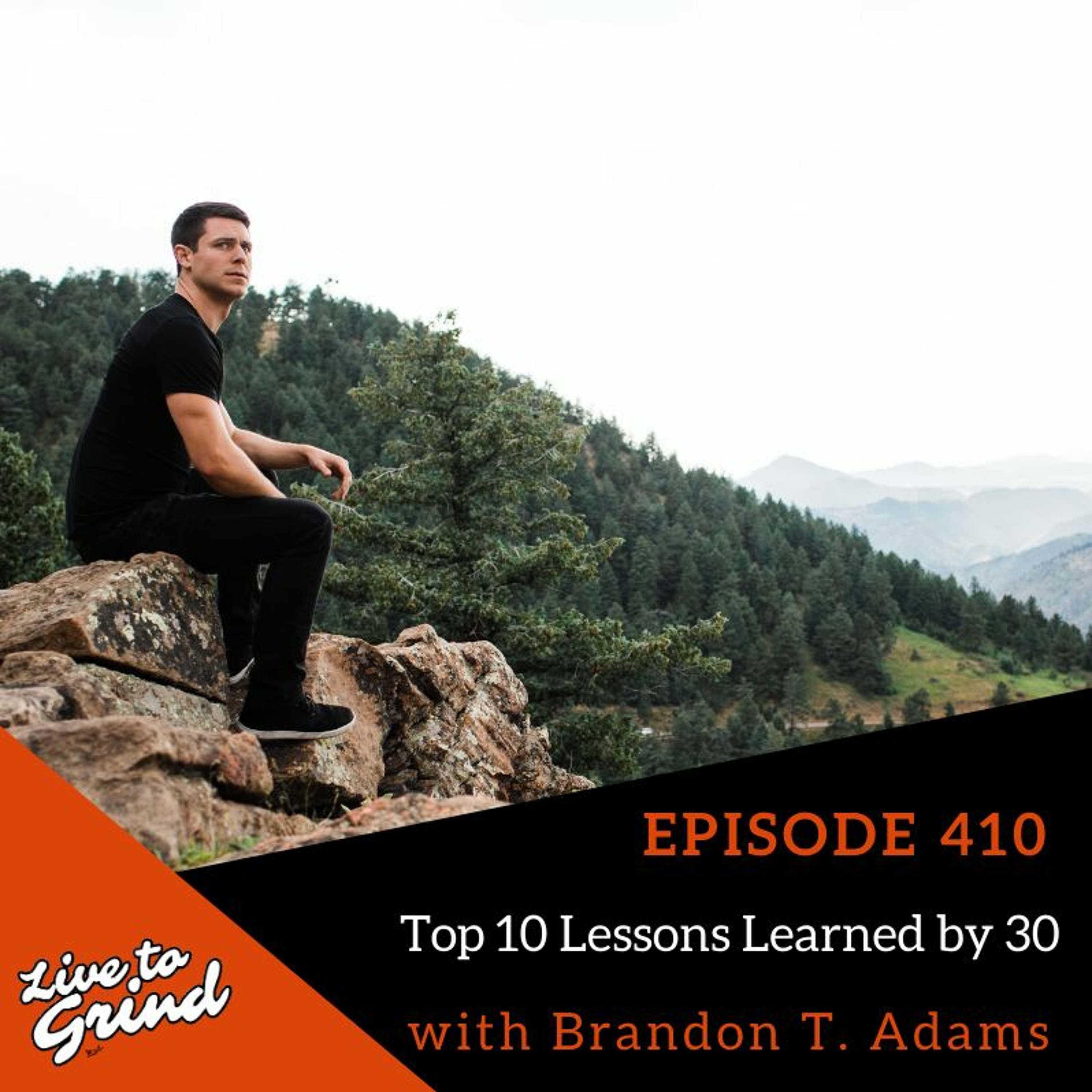 Ep 410 Top 10 Lessons Learned By 30 With Brandon T. Adams episode artwork