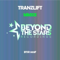 tranzLift - MMXX (Extended Mix) [Beyond The Stars Recordings] {Free Track}