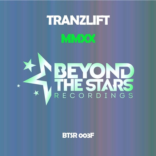 tranzLift - MMXX (Extended Mix) [Beyond The Stars Recordings] {Free Track}
