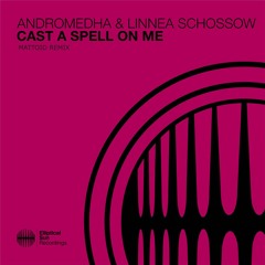 Andromedha ft. Linnea Schossow - Cast A Spell On Me (MATTOID Remix)