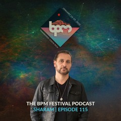 The BPM Festival Podcast 115: Sharam