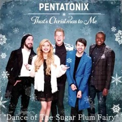 Dance of the Sugar Plum Fairy - Pentatonix (Cover)