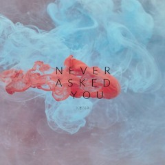 Kena The Queen - Never Asked You