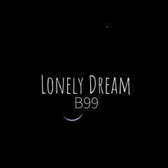 Lonely Dream - B99