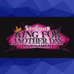 Best of SiivaGuner King For Another Day Tournament