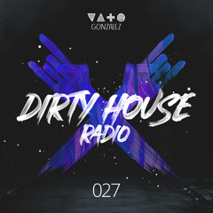 Dirty House Radio #027