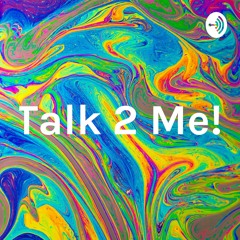 Talk 2 Me! Freestyle