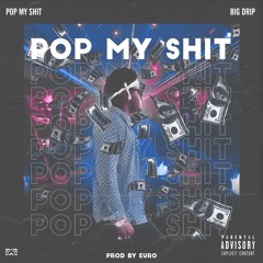 POP MY SHIT