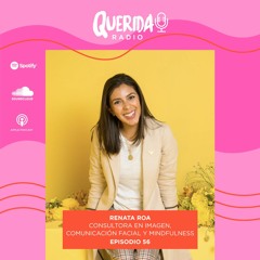 Episodio 56: Renata Roa , Consultora de Imagen, comunicación facial y mindfulness