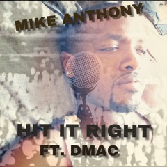 Hit It Right by Mike Anthony ft.Dmac
