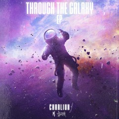 Charliux & Exlextron - Through The Galaxy