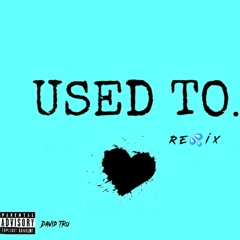 USED TO (REMIX)