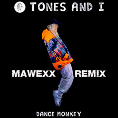Tones and I - Dance monkey - Mawexx Remix