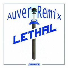 Detrace - Lethal [Auver Remix] [FREE DOWNLOAD]