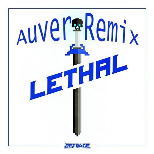 Detrace - Lethal [Auver Remix] [FREE DOWNLOAD]