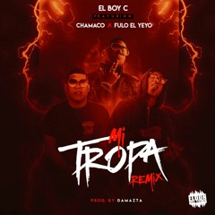 Mi Tropa (Remix) Ft. El Boy C & Fulo El Yeyo