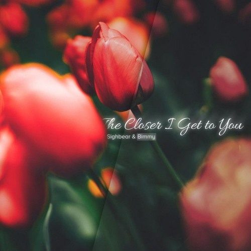 The Closer I Get To You
