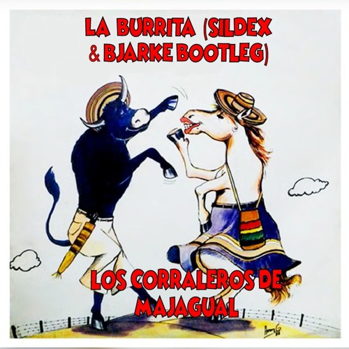 Stream Los Corraleros de Majagual La Burrita (Sildex & Bjarke Bootleg) FREE!! by Sildex Stream Los Corraleros de Majagual La Burrita (Sildex & Bjarke Bootleg) FREE!! by Sildex