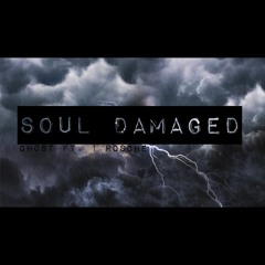 Gh0st- Soul Damage ft. 1.Rosche