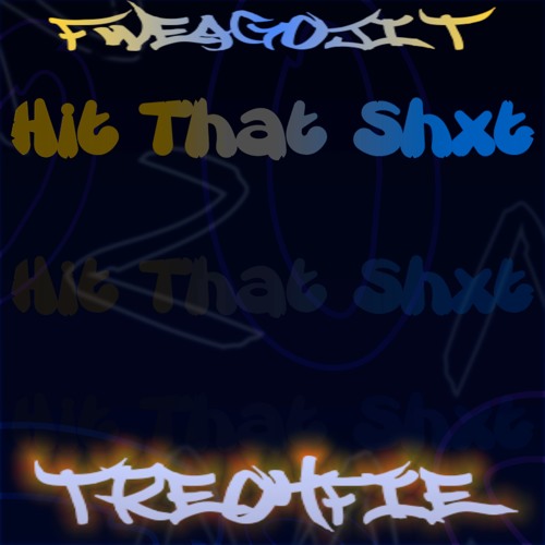 Hit That Shit (LongLiveEman)