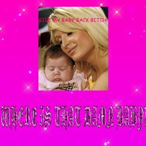 WHERE IS THAT DAMN BABY!