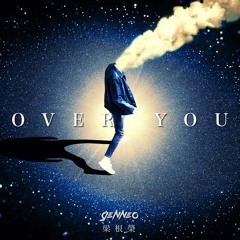 OVER YOU - Gen Neo 梁根榮
