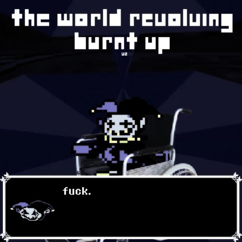 DELTARUNE - THE WORLD REVOLVING [Burnt Up V2]