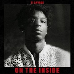 21 savage - on the inside (slowed + reverb)