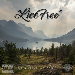 Live Free: Uptown Harlem & M.I.C.