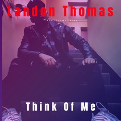 Think Of Me by Landon Thomas