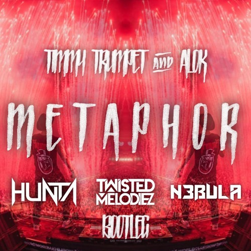 Timmy Trumpet & Alok - Metaphor (Twisted Melodiez x N3bula x Hunta Bootleg)