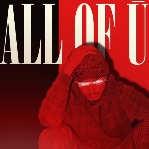 All of U [Prod. ZayceHundo]