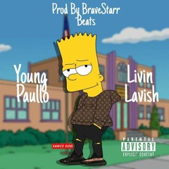 Young Paullo - Livin Lavish (Prod. BraveStarr Beats) *2017 RELEASE*