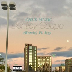 Bentley Coupe Ft. Izzy (Remix)