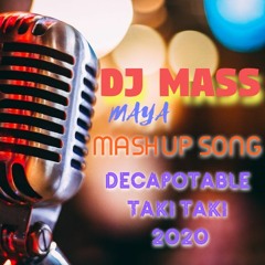 DJ MASS - MAYA - DECAPOTABLE - TAKI TAKI - MASHUP 2020 [DJ MASS]