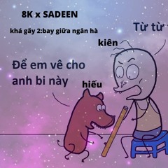 khá gãy #2  xSADEEN : bay giữa ngân hà ?