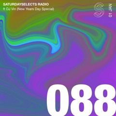 SaturdaySelects Radio #088 ft DJ Vin (New Year 2020 Special)