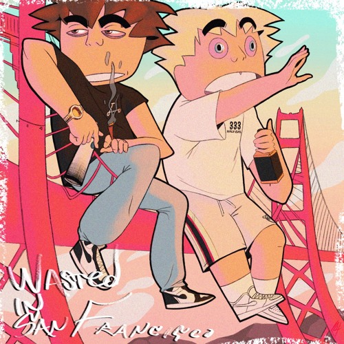 WASTED IN SAN FRANCISCO w/ Scooter Jr. (prod. nextlane)