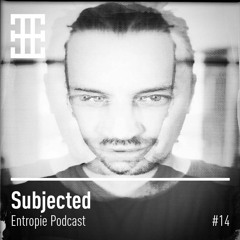 Entropie Podcast #14 - Subjected