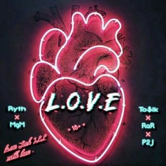 LOVE | RaR x Ryth x MgM x TO$IK x P2J <18+>