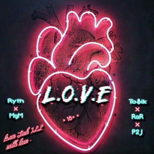 LOVE | RaR x Ryth x MgM x TO$IK x P2J <18+>