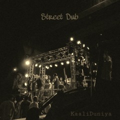 Kaali Duniya - Street Dub