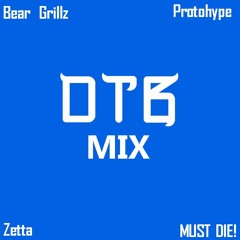 DTB - MIX #1 (Bear Grillz, MUST DIE!, Protohype, Zetta)