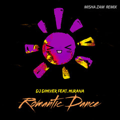 DJ DimixeR feat. Murana - Romantic Dance (Misha ZAM Remix)