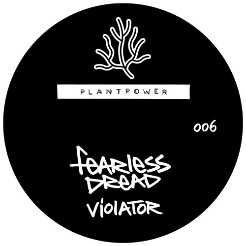 Fearless Dread - Violator / New Horizons [PLANTPOWER006]